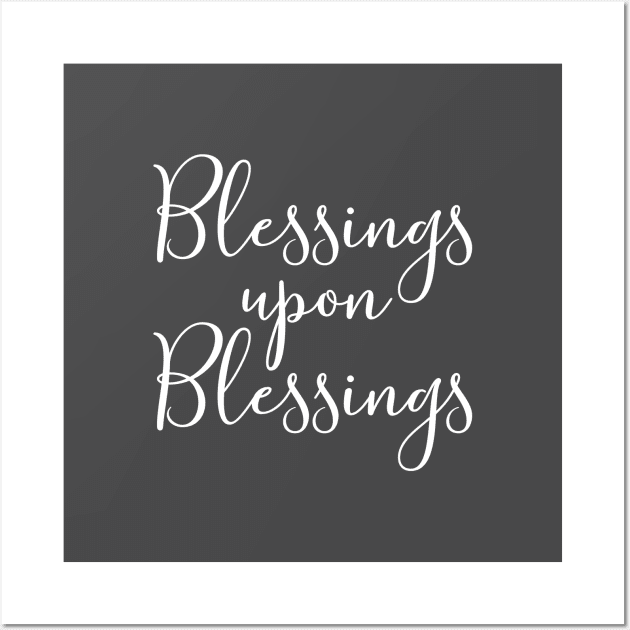 Blessings upon Blessings Wall Art by cbpublic